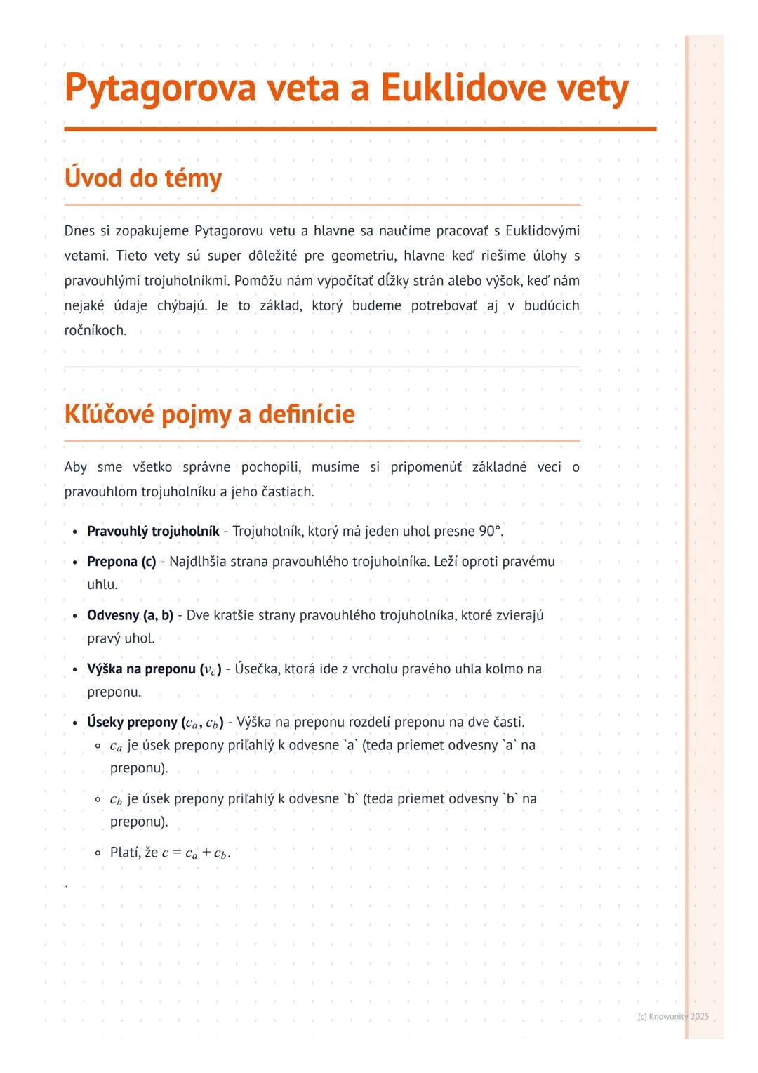 # Pytagorova veta a Euklidove vety

Úvod do témy

Dnes si zopakujeme Pytagorovu vetu a hlavne sa naučíme pracovať s Euklidovými
vetami. Tiet