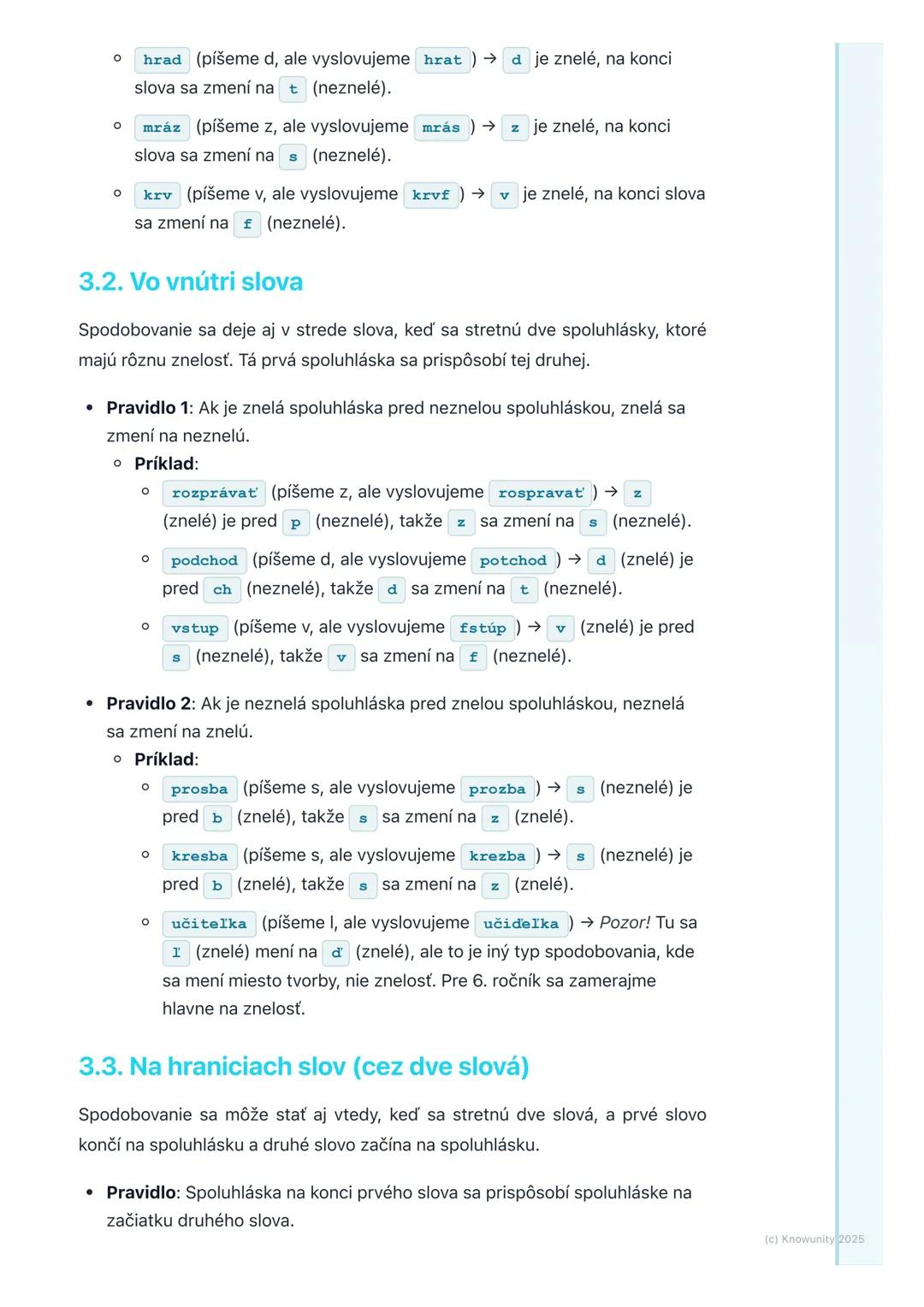 # Spodobovanie

## 1. Prehľad

Spodobovanie je, keď sa niektoré spoluhlásky v slovách menia, ako ich
vyslovujeme. Nie je to tak, že sa zmení