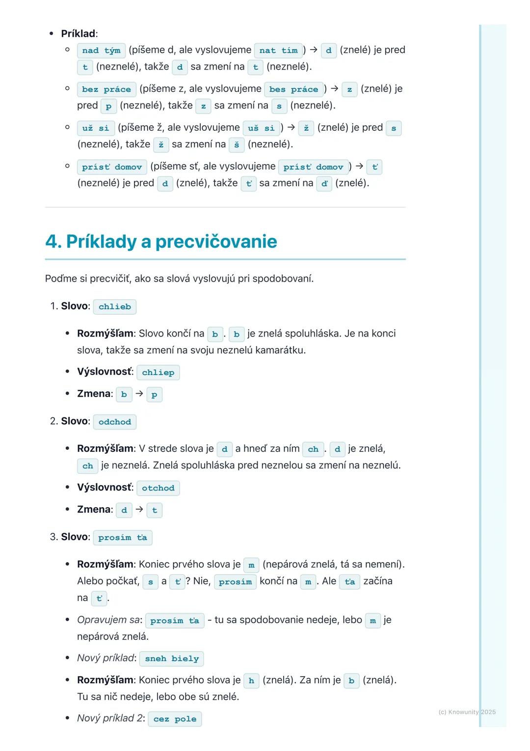 # Spodobovanie

## 1. Prehľad

Spodobovanie je, keď sa niektoré spoluhlásky v slovách menia, ako ich
vyslovujeme. Nie je to tak, že sa zmení