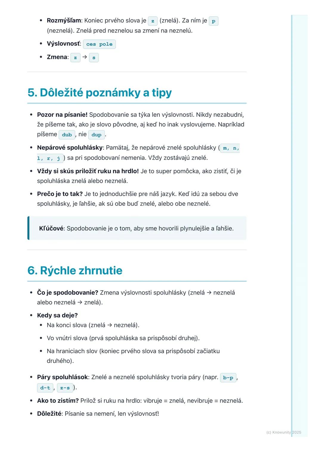 # Spodobovanie

## 1. Prehľad

Spodobovanie je, keď sa niektoré spoluhlásky v slovách menia, ako ich
vyslovujeme. Nie je to tak, že sa zmení
